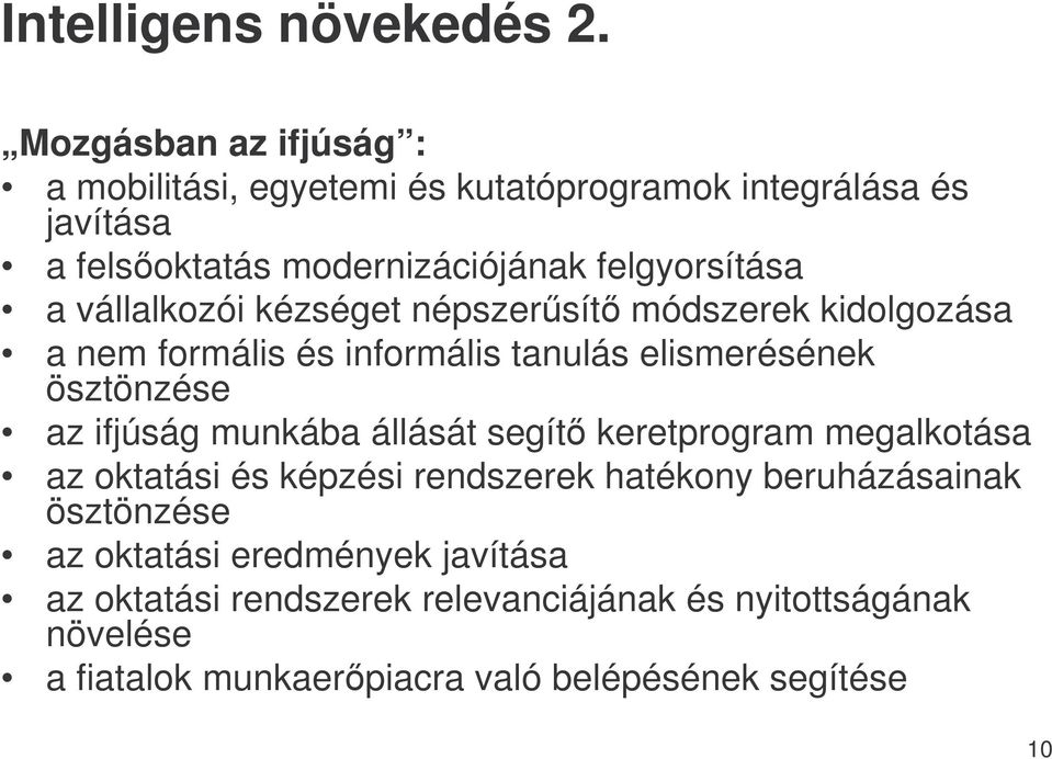 vállalkozói kézséget népszersít módszerek kidolgozása a nem formális és informális tanulás elismerésének ösztönzése az ifjúság munkába