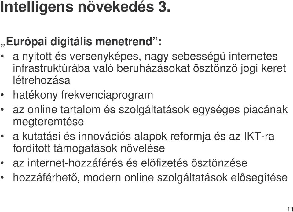 beruházásokat ösztönz jogi keret létrehozása hatékony frekvenciaprogram az online tartalom és szolgáltatások