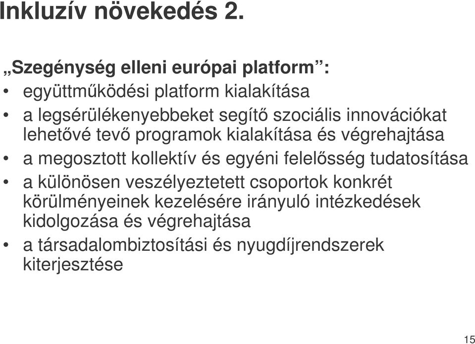 szociális innovációkat lehetvé tev programok kialakítása és végrehajtása a megosztott kollektív és egyéni