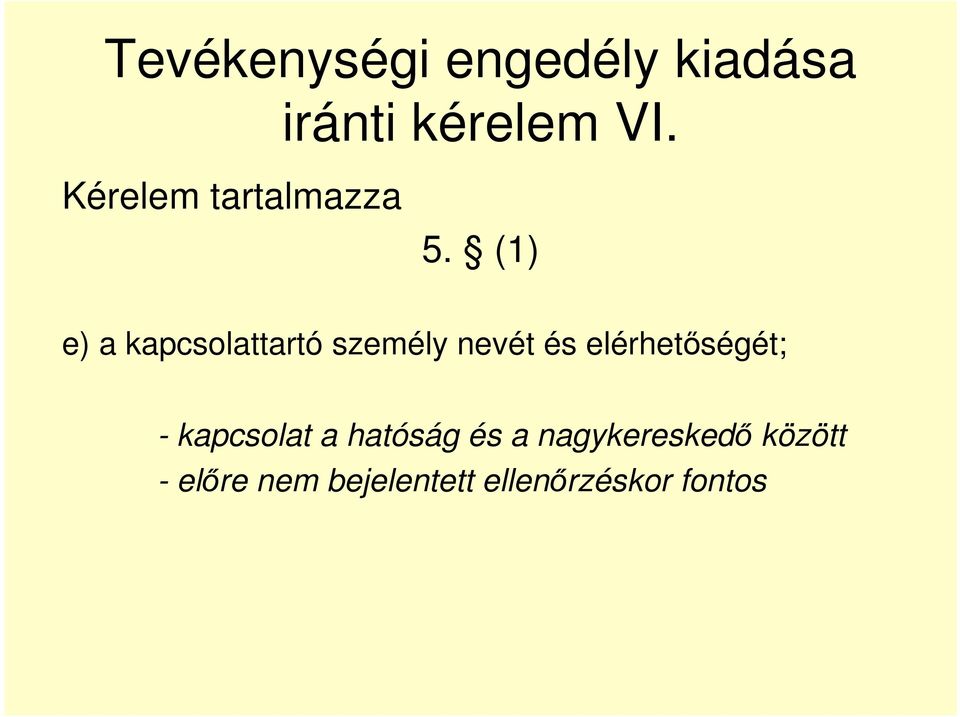 (1) e) a kapcsolattartó személy nevét és