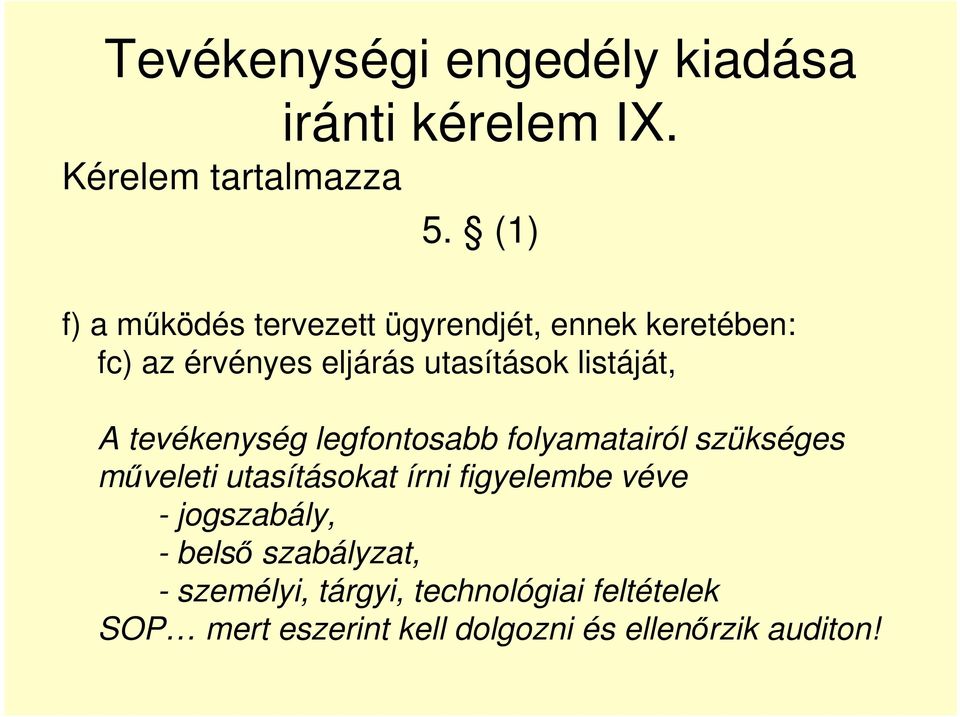 listáját, A tevékenység legfontosabb folyamatairól szükséges műveleti utasításokat írni figyelembe