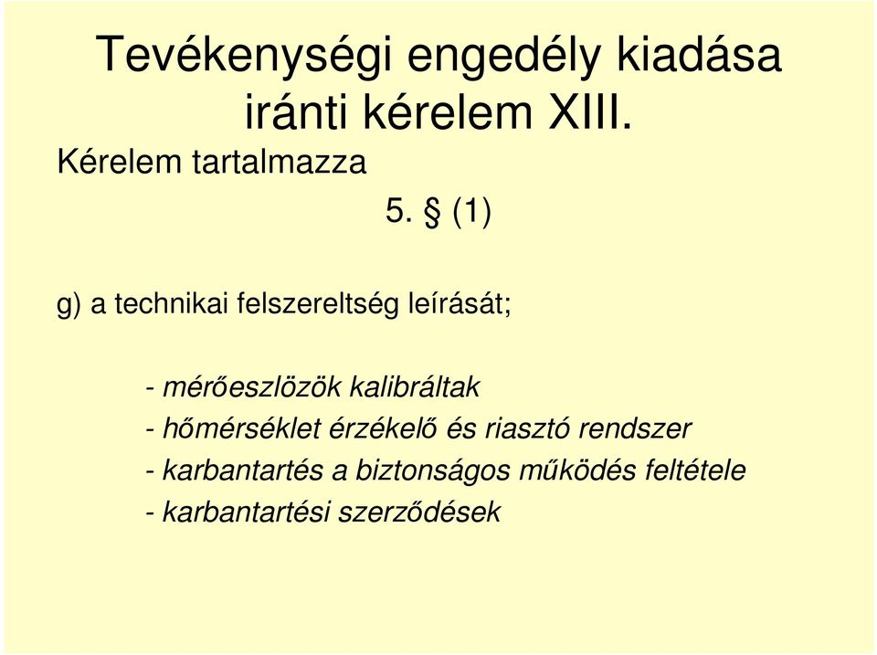 (1) g) a technikai felszereltség leírását; - mérőeszlözök