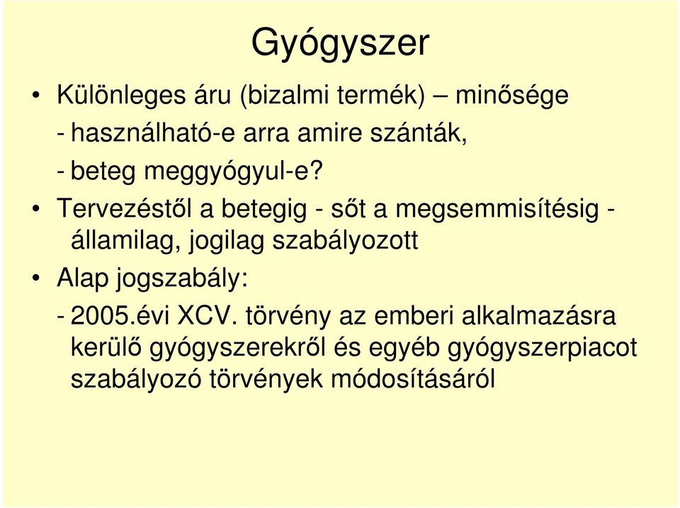 Tervezéstől a betegig - sőt a megsemmisítésig - államilag, jogilag szabályozott