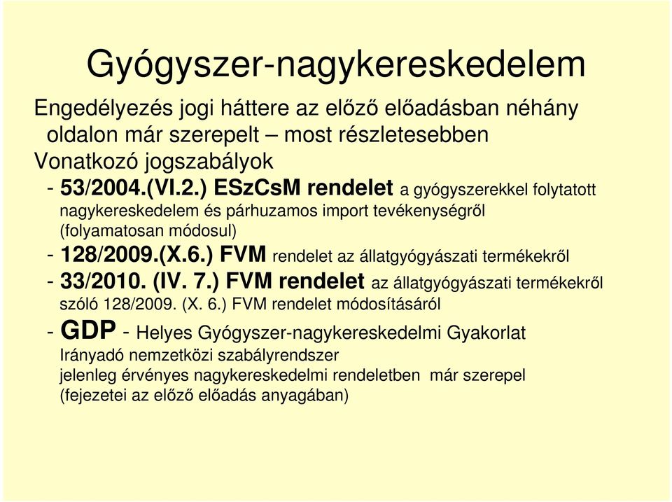 ) FVM rendelet az állatgyógyászati termékekről - 33/2010. (IV. 7.) FVM rendelet az állatgyógyászati termékekről szóló 128/2009. (X. 6.