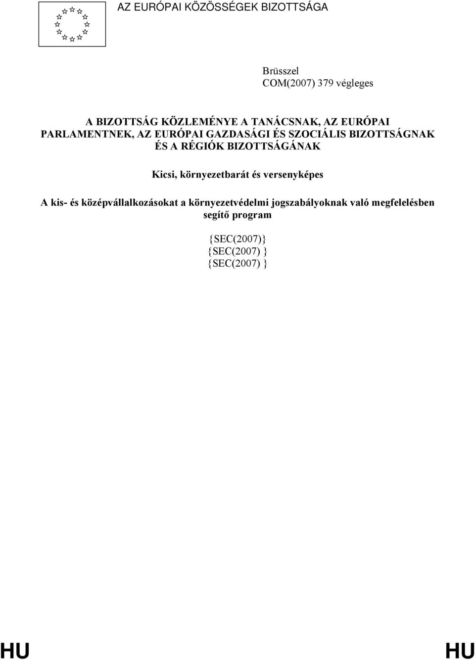 BIZOTTSÁGÁNAK Kicsi, környezetbarát és versenyképes A kis- és középvállalkozásokat a