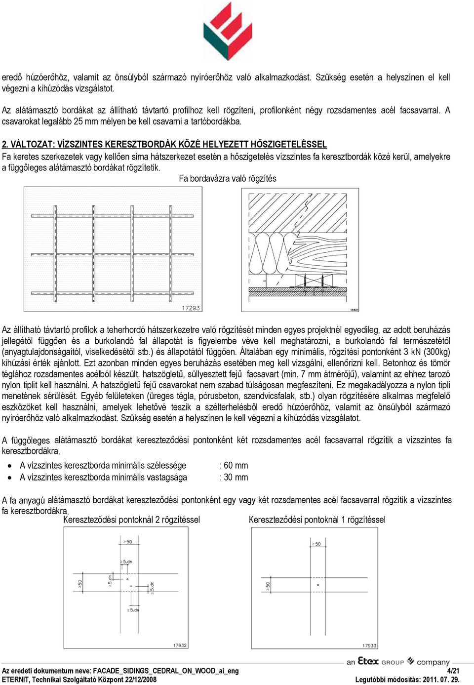 mm mélyen be kell csavarni a tartóbordákba. 2.
