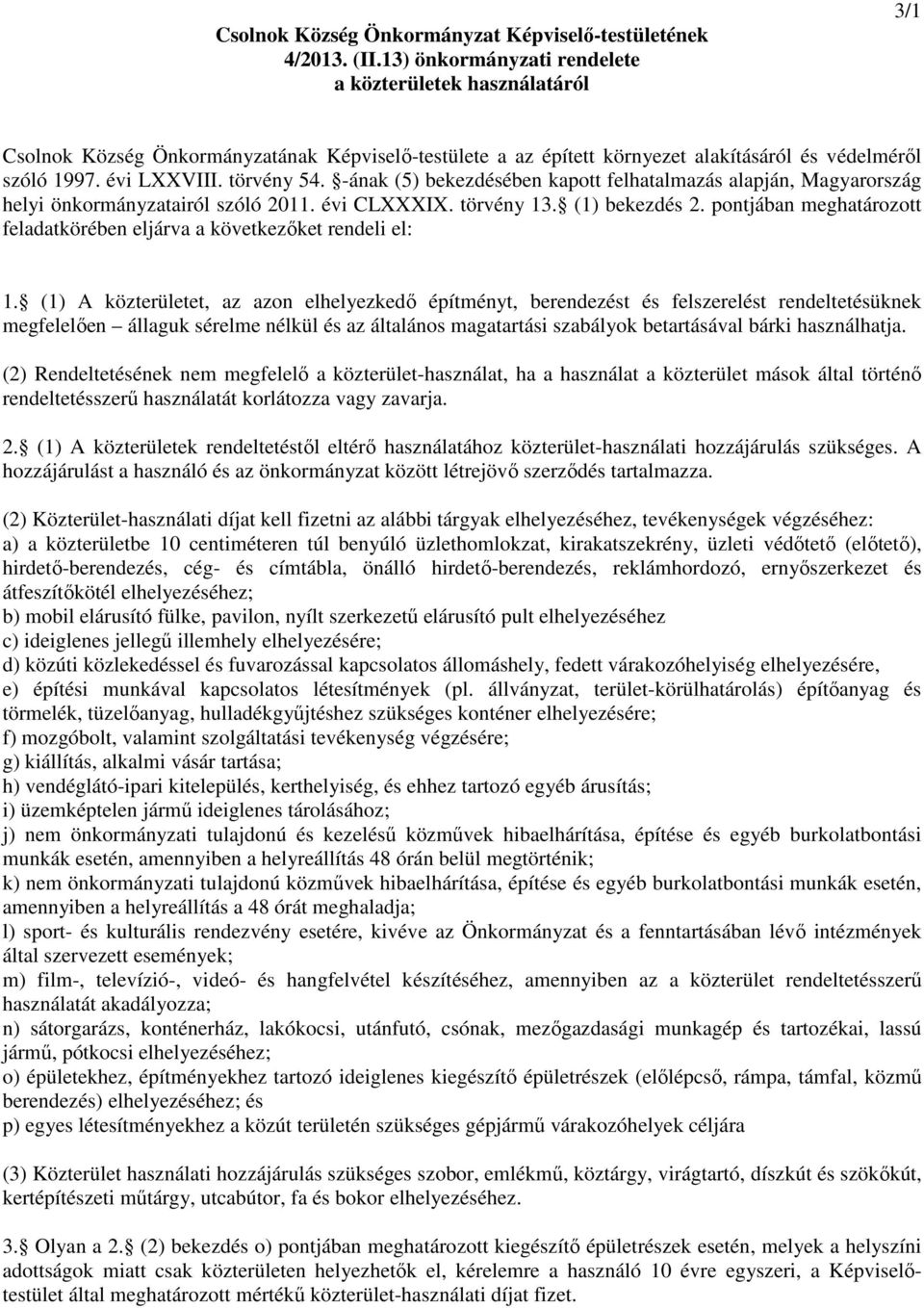 -ának (5) bekezdésében kapott felhatalmazás alapján, Magyarország helyi önkormányzatairól szóló 2011. évi CLXXXIX. törvény 13. (1) bekezdés 2.
