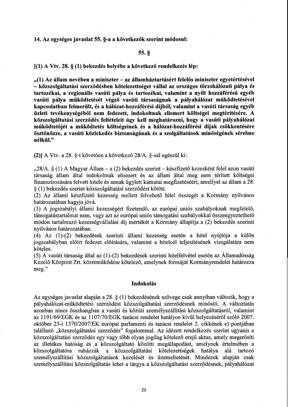 országos törzshálózati pálya é s tartozékai, a regionális vasúti pálya és tartozékai, valamint a nyílt hozzáférésű egyéb vasúti pálya működtetését végző vasúti társaságnak a pályahálózat