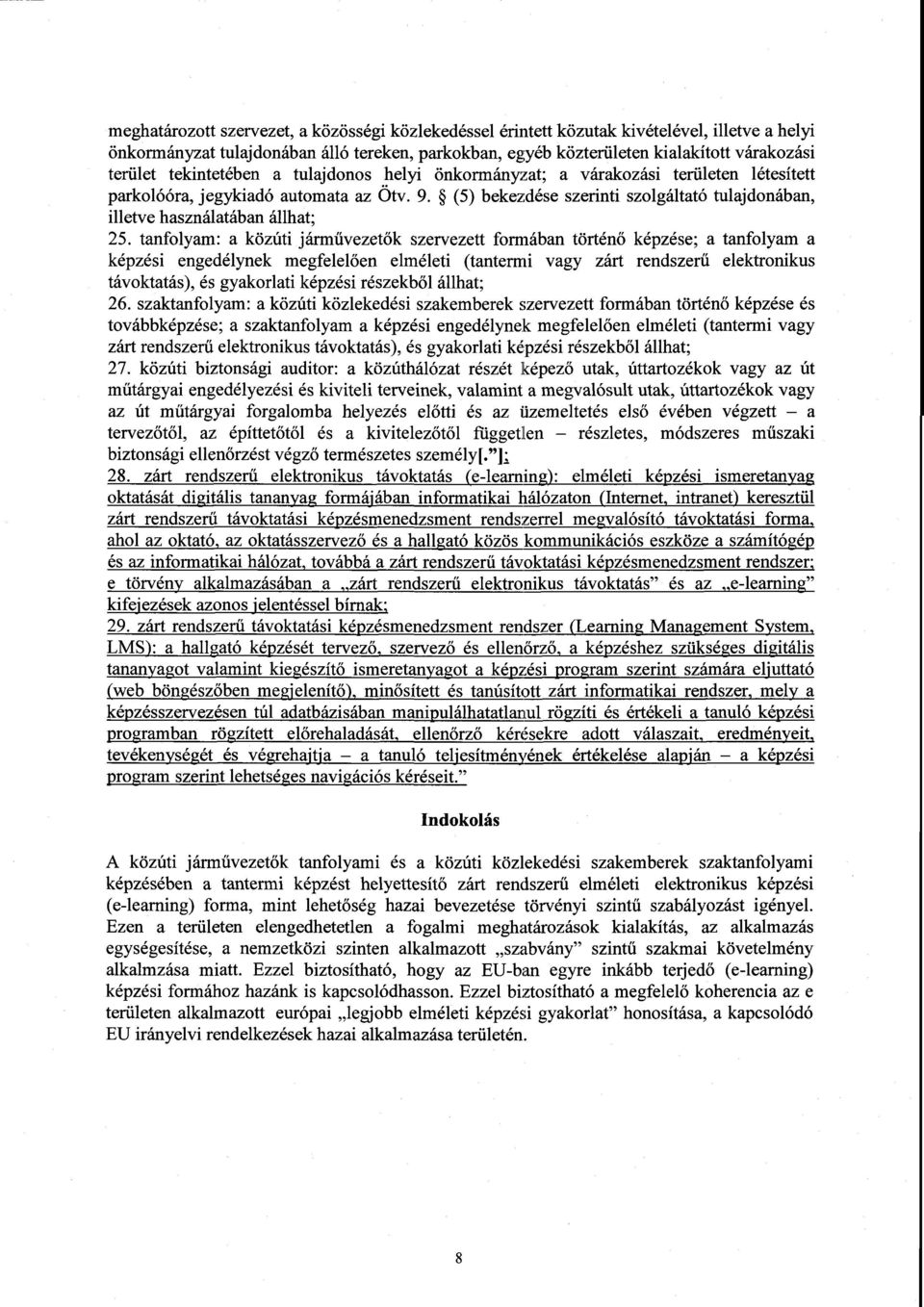 (5) bekezdése szerinti szolgáltató tulajdonában, illetve használatában állhat ; 25.