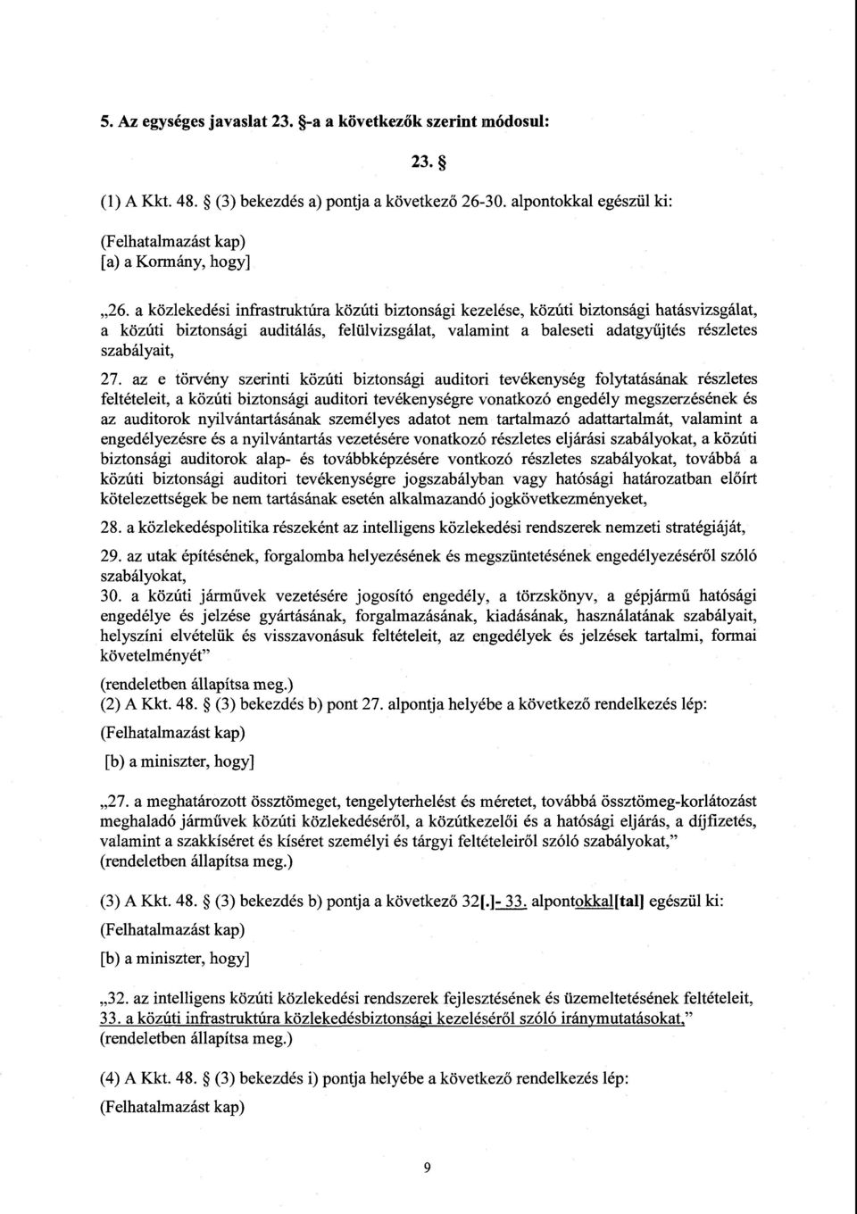az e törvény szerinti közúti biztonsági auditori tevékenység folytatásának részlete s feltételeit, a közúti biztonsági auditori tevékenységre vonatkozó engedély megszerzésének é s az auditorok