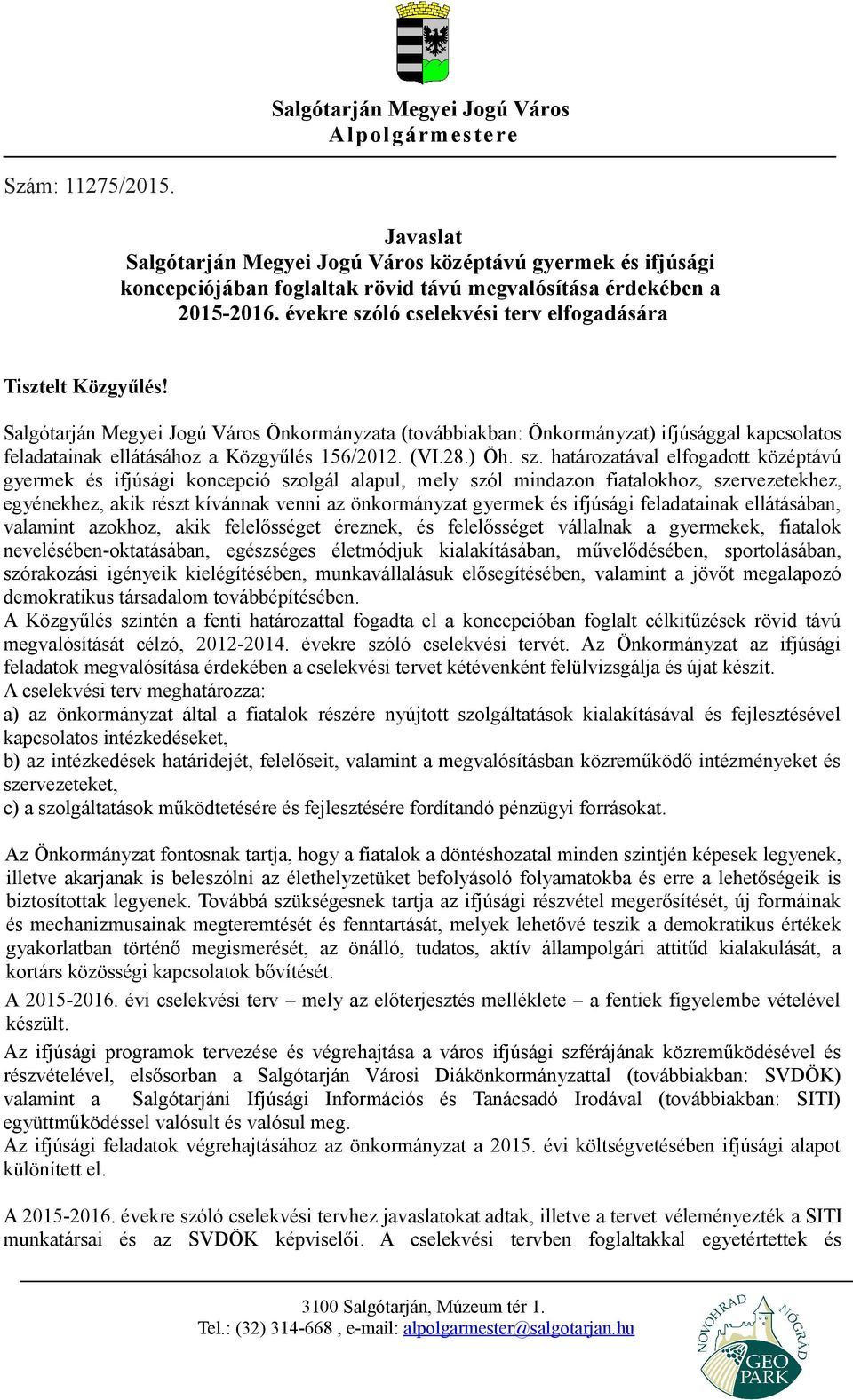 évekre szóló cselekvési terv elfogadására Tisztelt Közgyűlés!