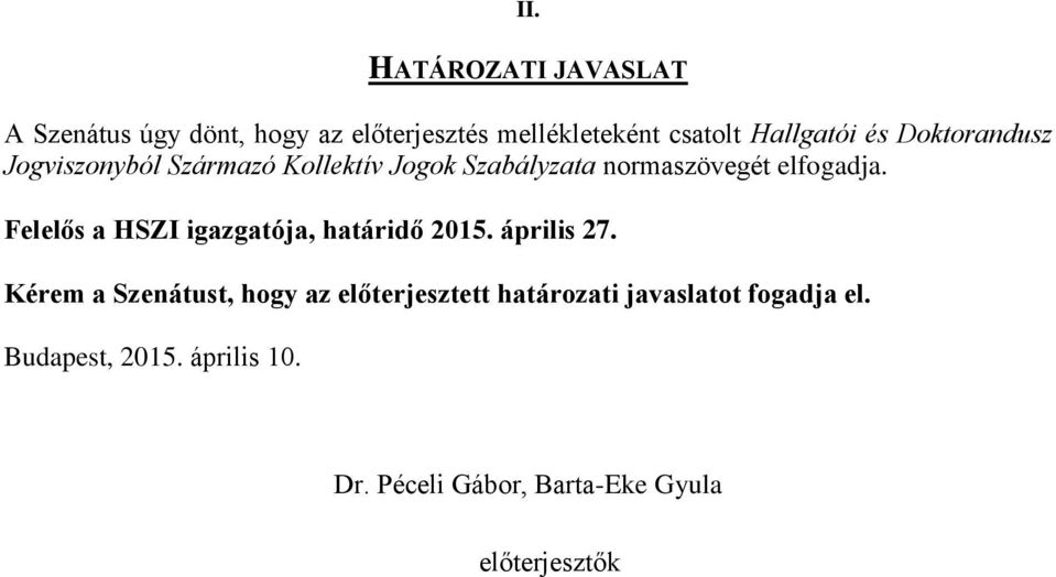Felelős a HSZI igazgatója, határidő 2015. április 27.