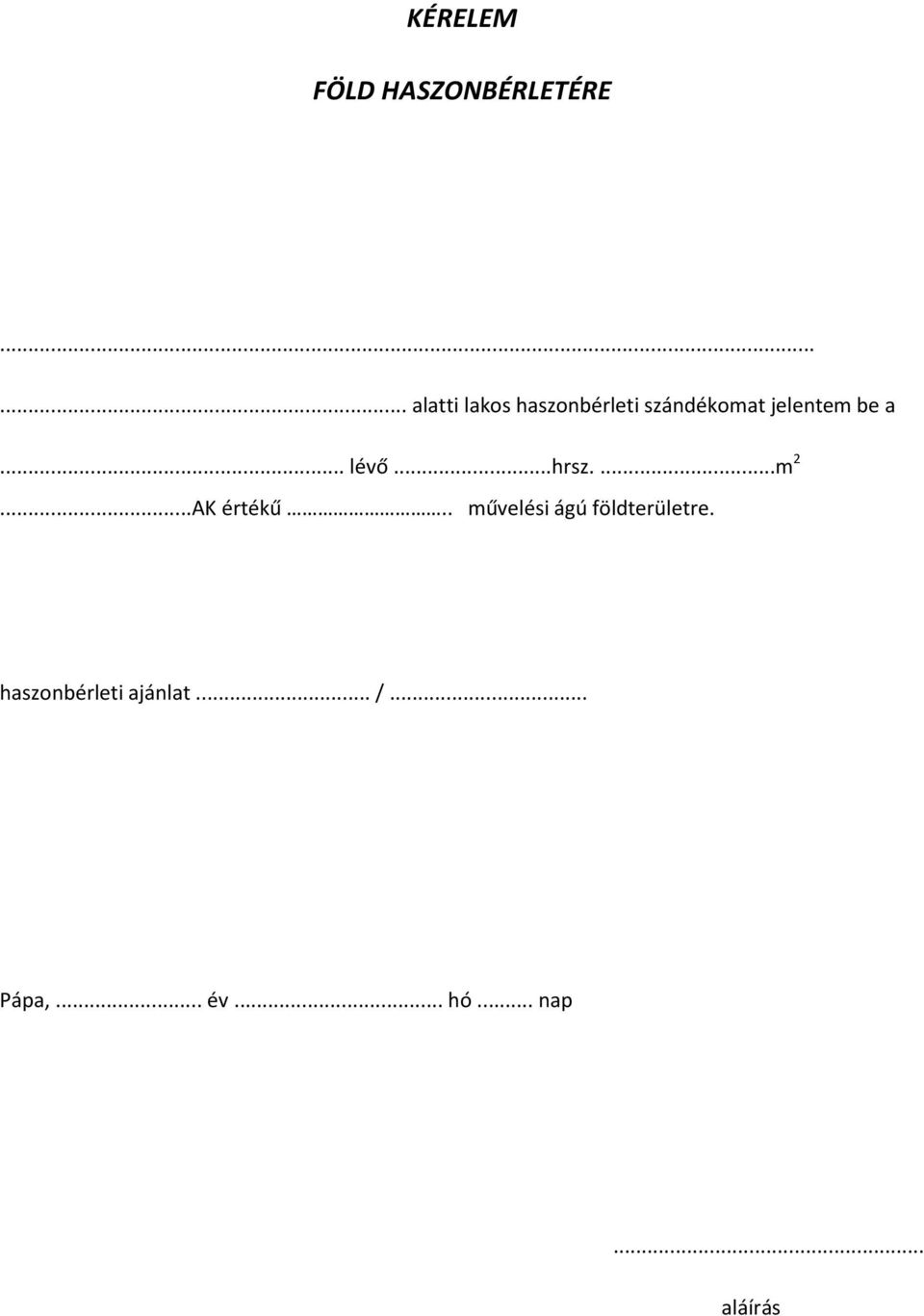 jelentem be a... lévő...hrsz....m 2...AK értékű.