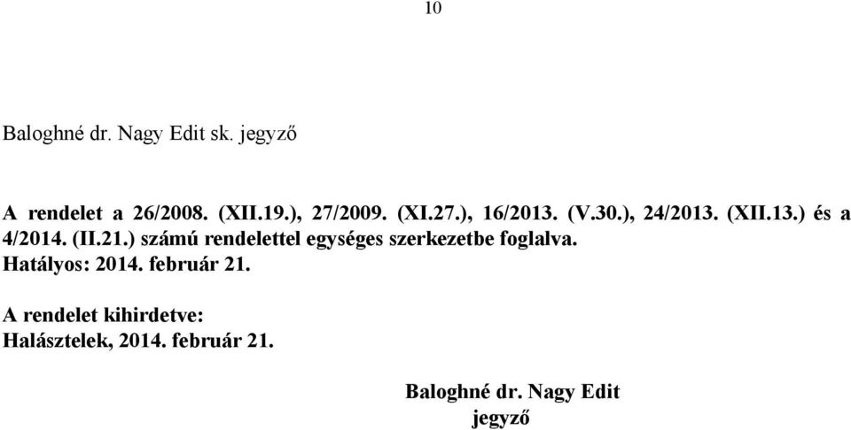 21.) számú rendelettel egységes szerkezetbe foglalva. Hatályos: 2014.