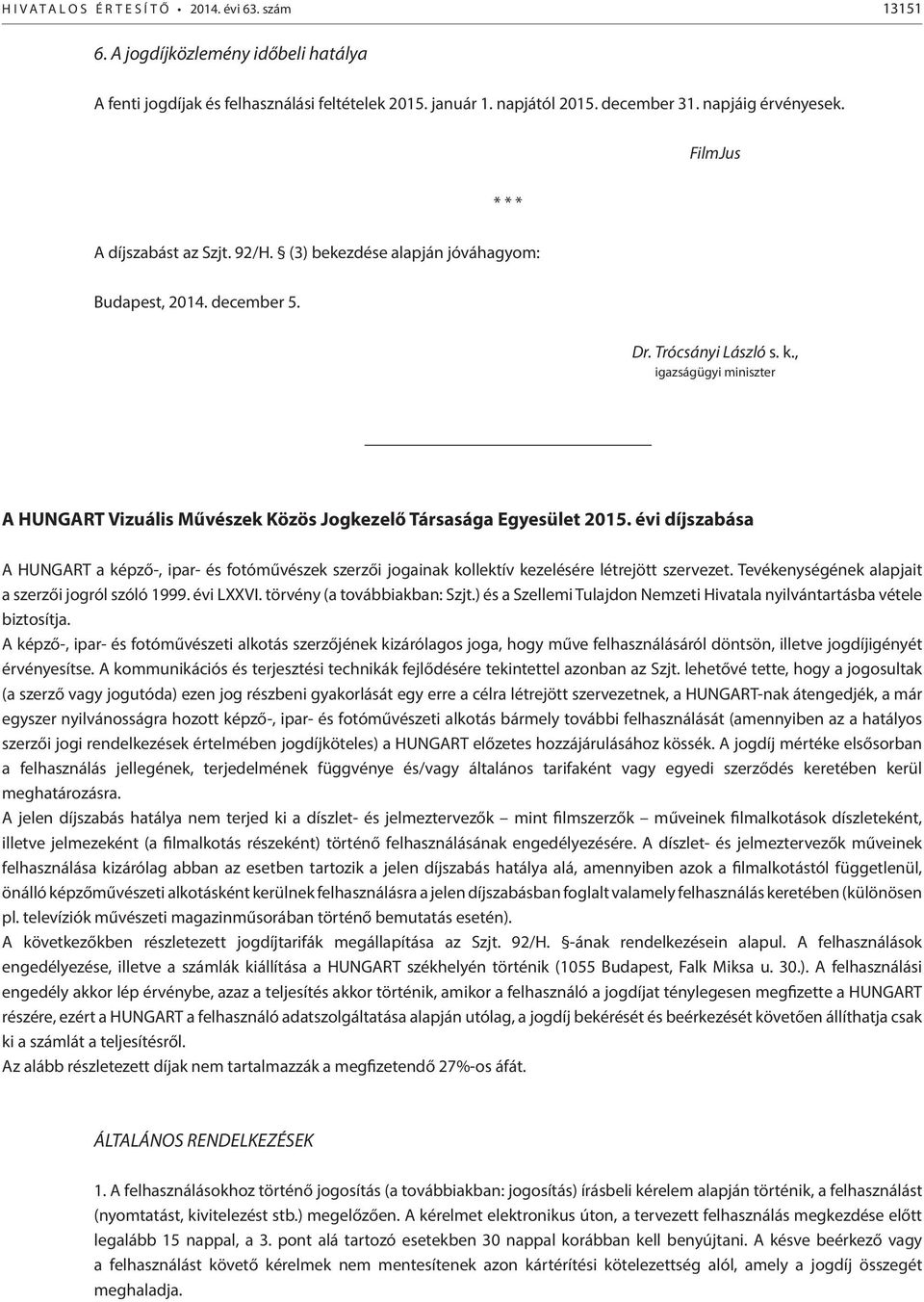 , igazságügyi miniszter A HUNGART Vizuális Művészek Közös Jogkezelő Társasága Egyesület 2015.