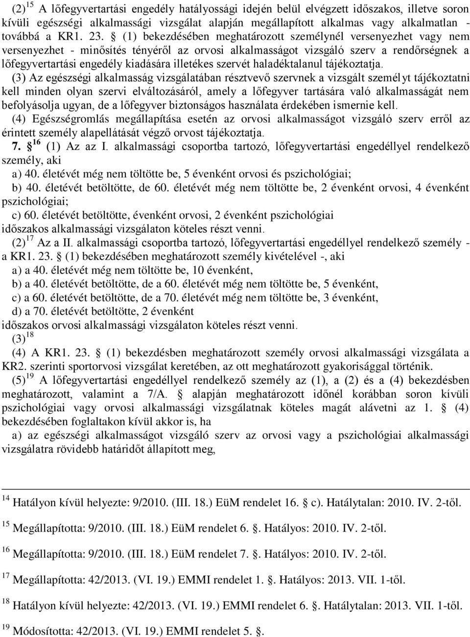 illetékes szervét haladéktalanul tájékoztatja.