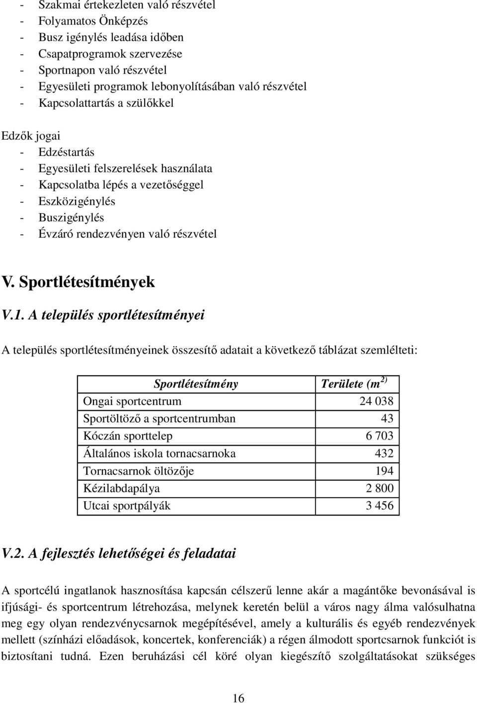 részvétel V. Sportlétesítmények V.1.