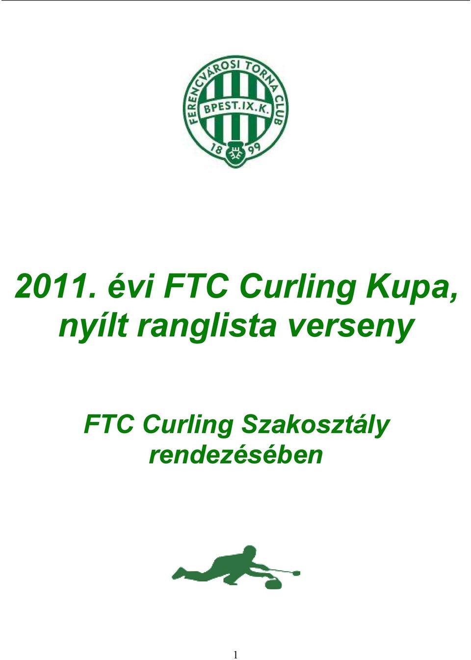 2011. évi FTC Curling Kupa, nyílt ranglista verseny. FTC Curling  Szakosztály rendezésében - PDF Free Download