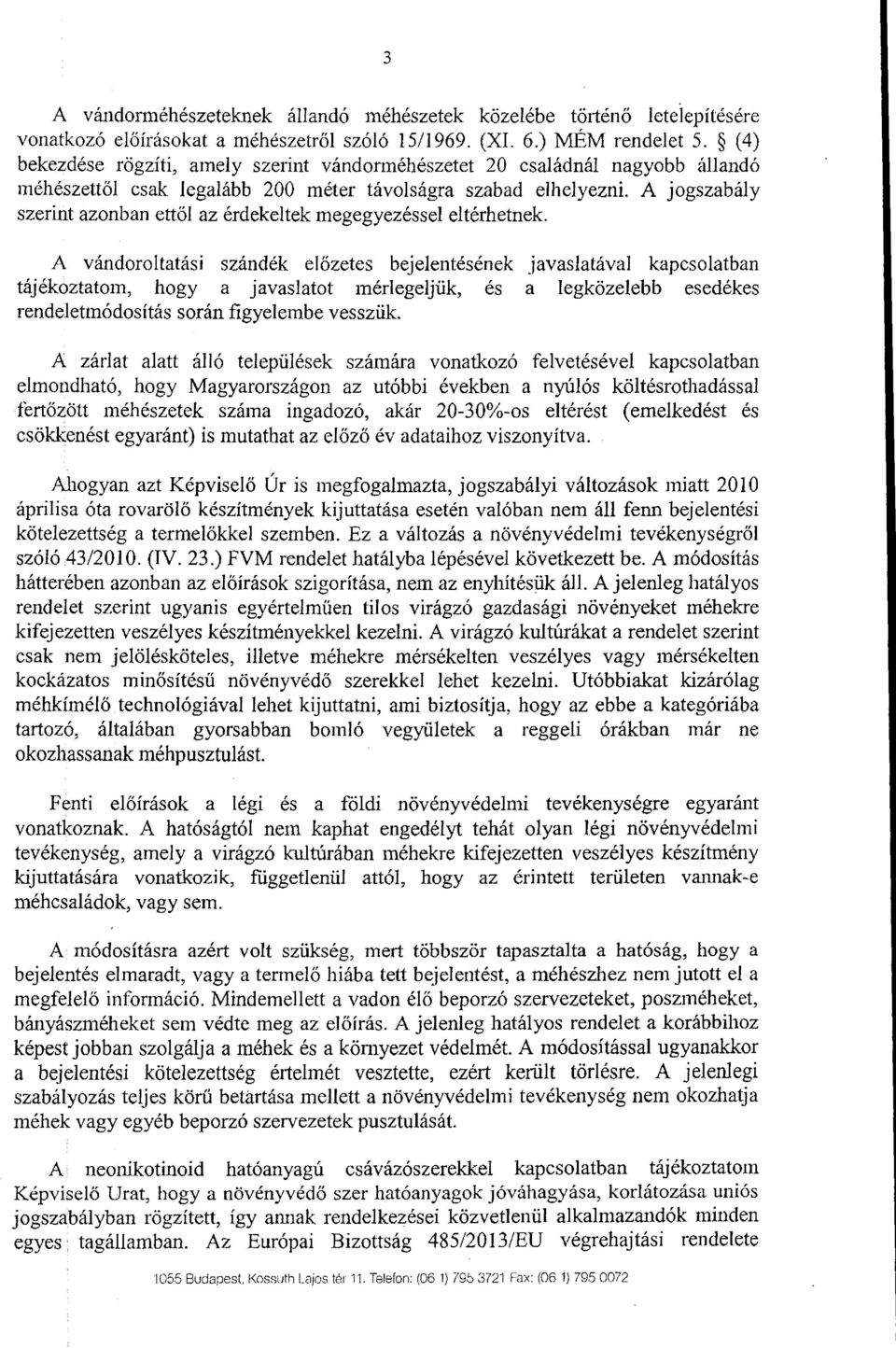 A jogszabály szerint azonban ettől az érdekeltek megegyezéssel eltérhetnek.