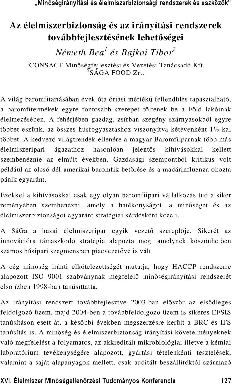 A fehérjében gazdag, zsírban szegény szárnyasokból egyre többet eszünk, az összes húsfogyasztáshoz viszonyítva kétévenként 1%-kal többet.
