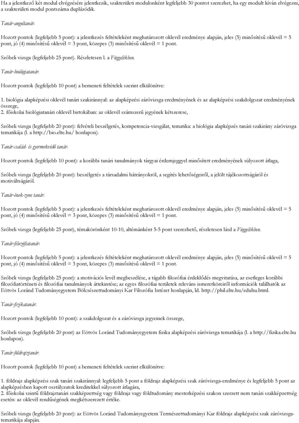 biológia alapképzési oklevél tanári szakiránnyal: az alapképzési záróvizsga eredményének és az alapképzési szakdolgozat eredményének összege, 2.