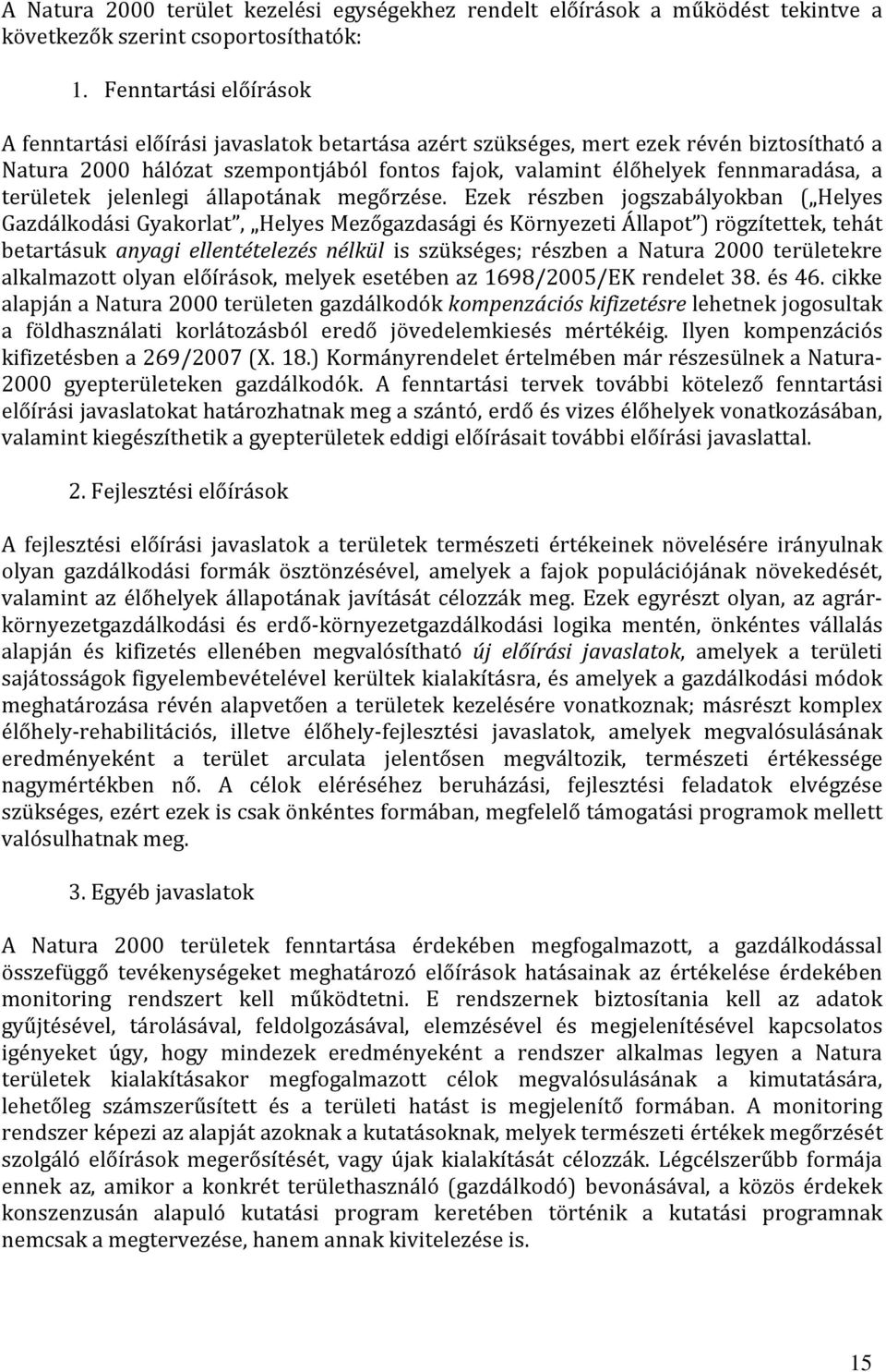 területek jelenlegi állapotának megőrzése.