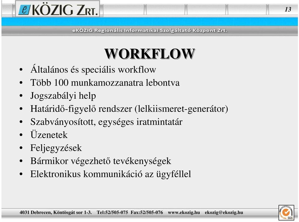 (lelkiismeret-generátor) Szabványosított, egységes iratmintatár