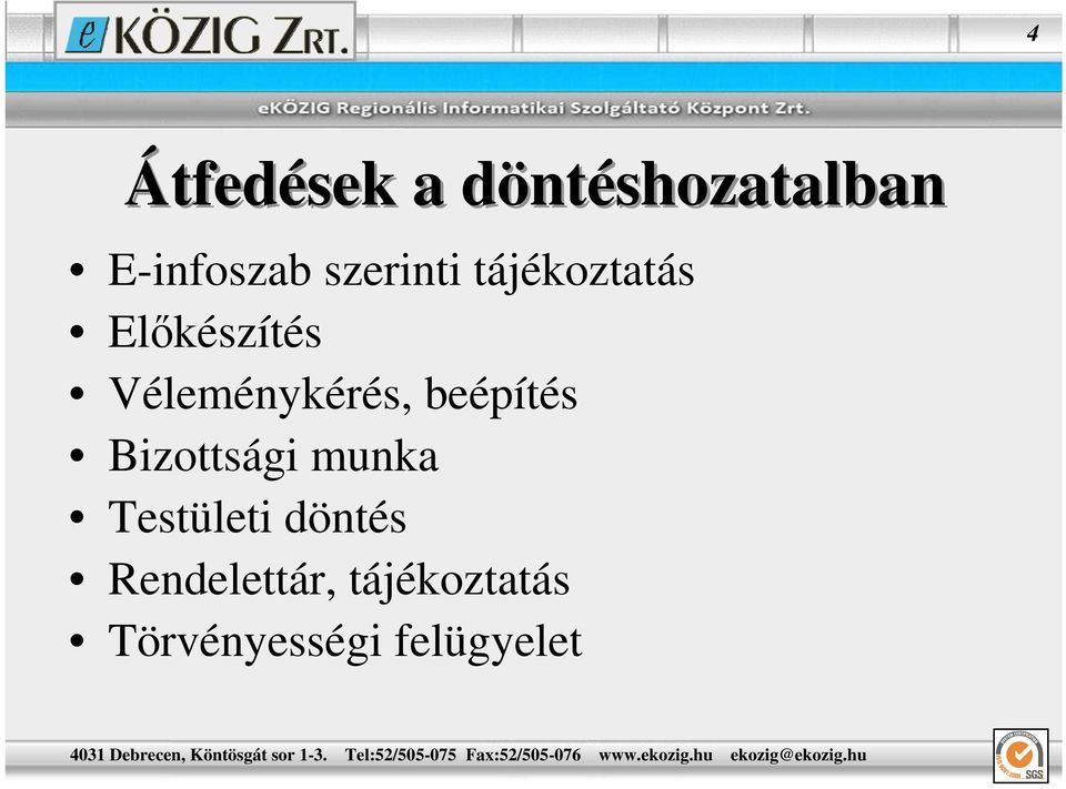 Véleménykérés, beépítés Bizottsági munka