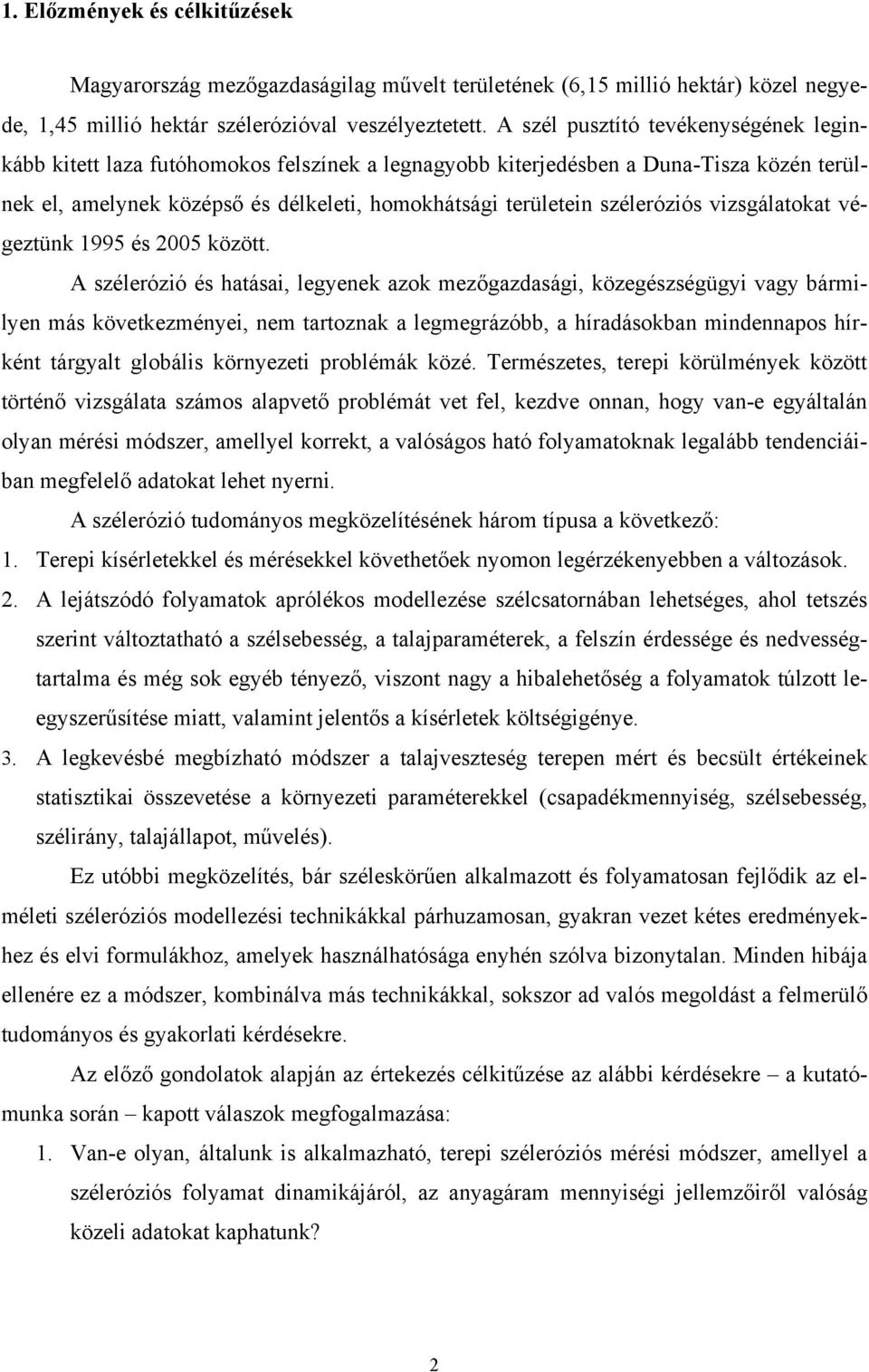 széleróziós vizsgálatokat végeztünk 1995 és 2005 között.