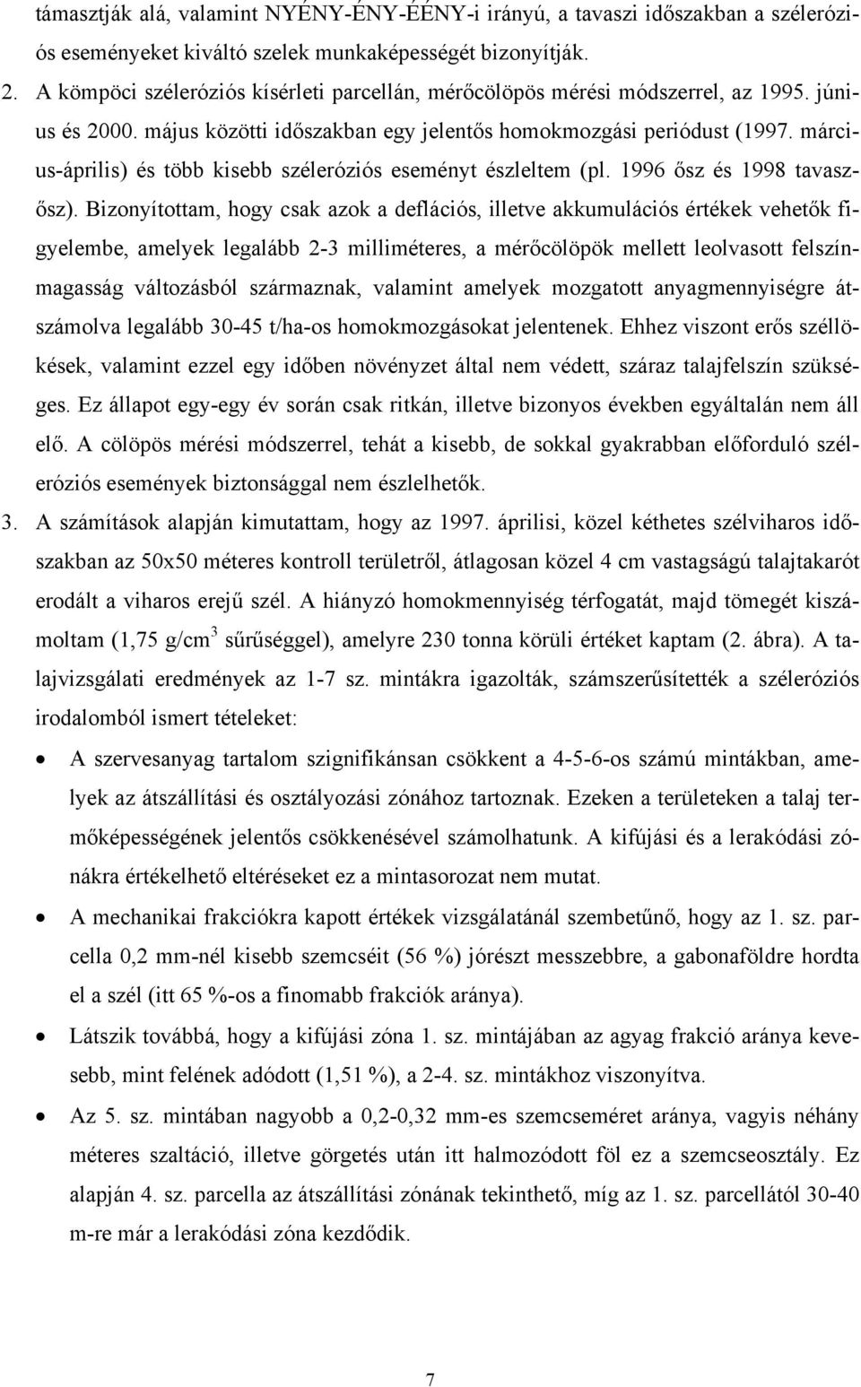 március-április) és több kisebb széleróziós eseményt észleltem (pl. 1996 ősz és 1998 tavaszősz).