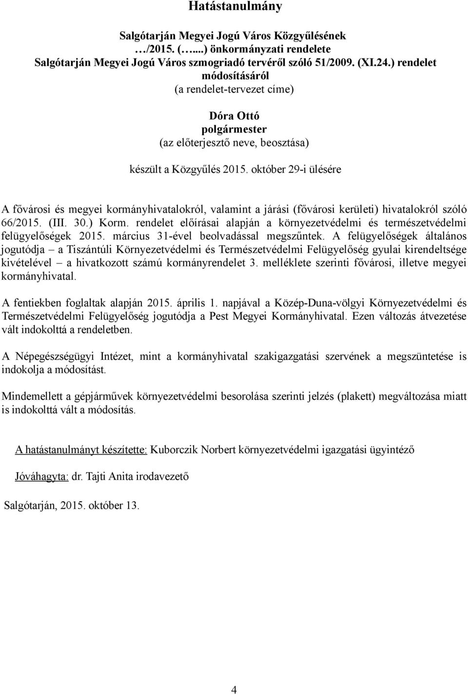 október 29-i ülésére A fővárosi és megyei kormányhivatalokról, valamint a járási (fővárosi kerületi) hivatalokról szóló 66/2015. (III. 30.) Korm.