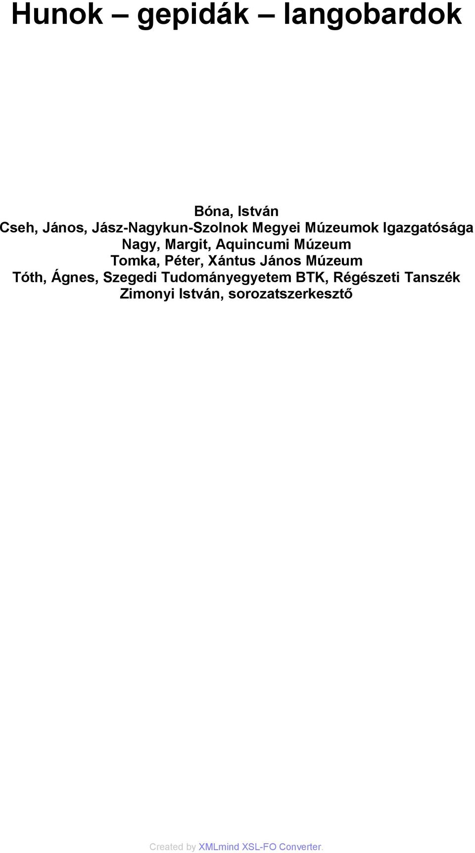 Aquincumi Múzeum Tomka, Péter, Xántus János Múzeum Tóth, Ágnes,