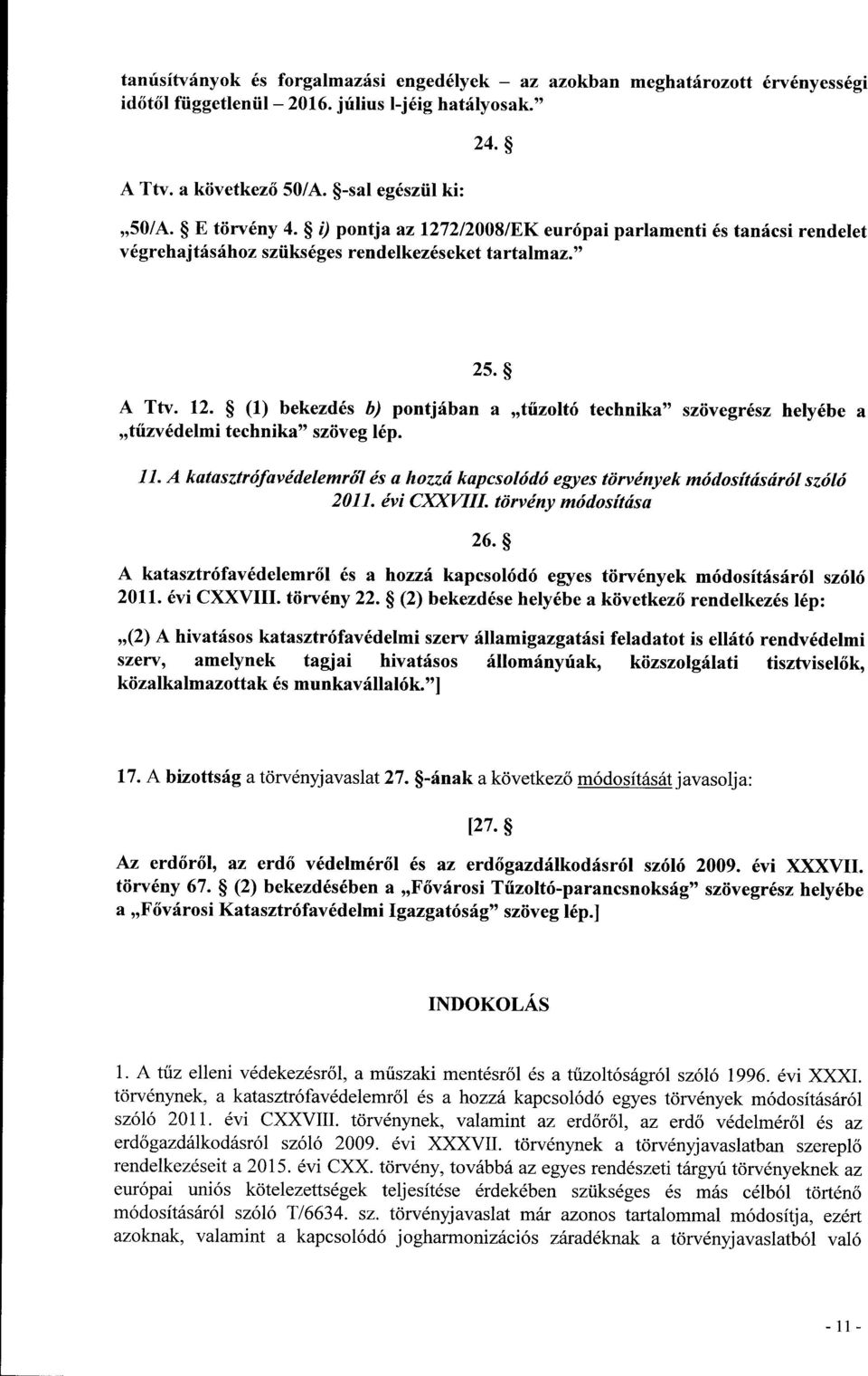 11. A katasztrófavédelemről és a hozzá kapcsolódó egyes törvények módosításáról szóló 2011. évi CXXVIII. törvény módosítása 26.