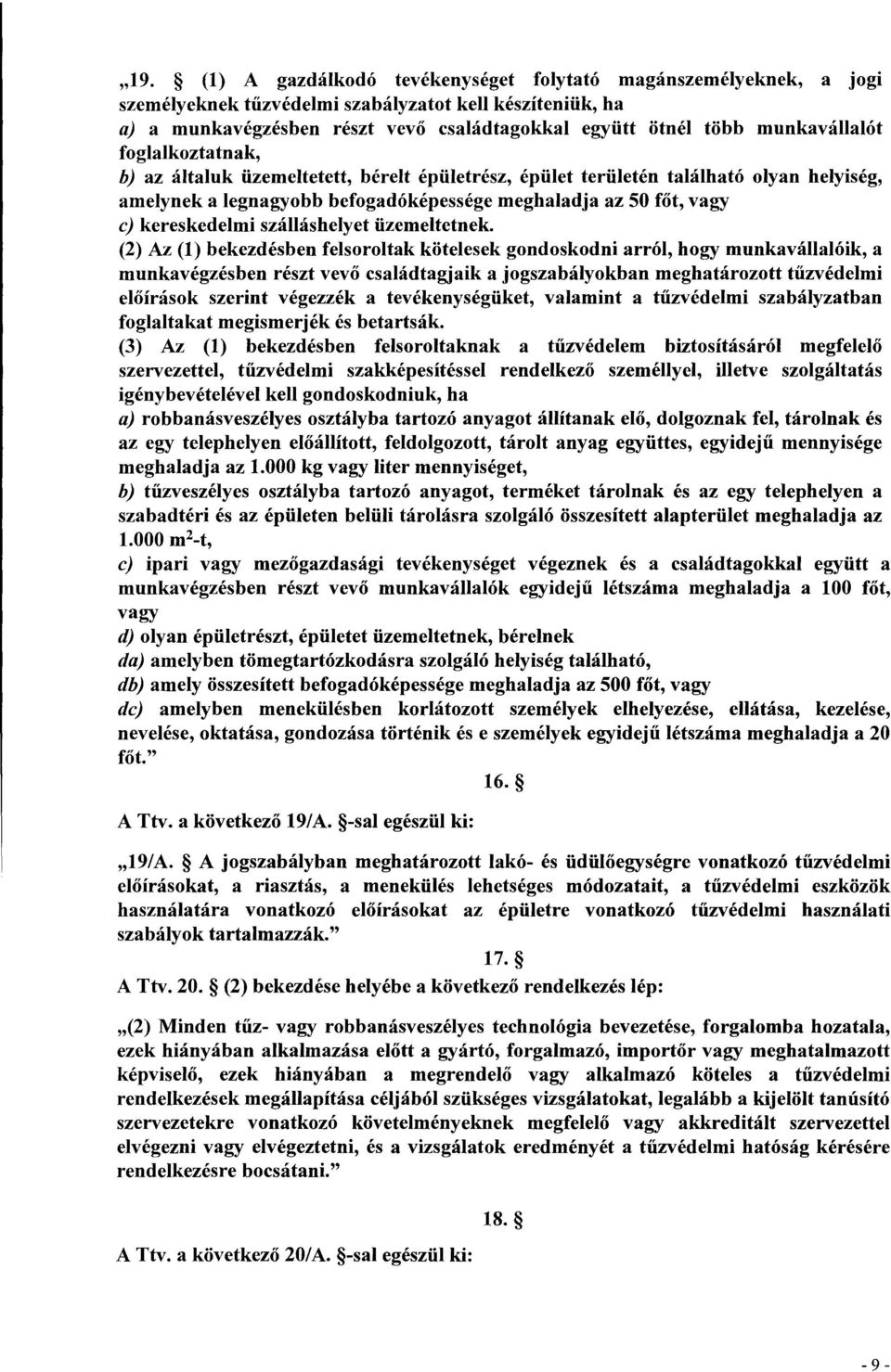 kereskedelmi szálláshelyet üzemeltetnek.
