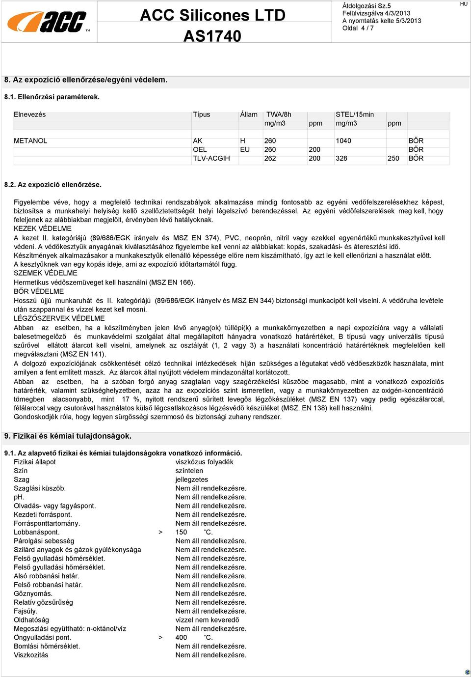 Figyelembe véve, hogy a megfelelő technikai rendszabályok alkalmazása mindig fontosabb az egyéni vedőfelszerelésekhez képest, biztosítsa a munkahelyi helyiség kellő szellőztetettségét helyi