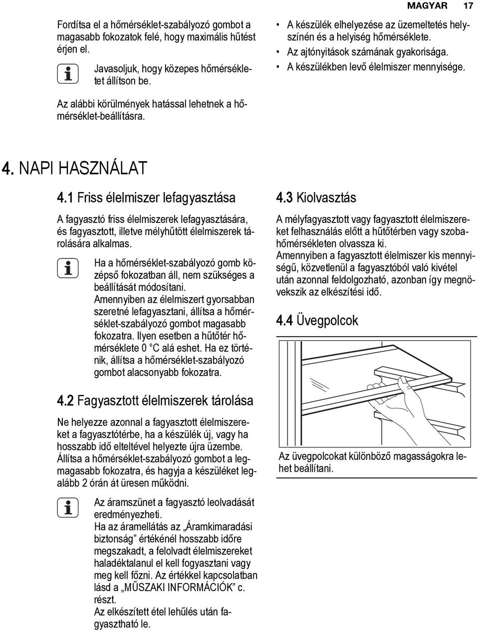 Az alábbi körülmények hatással lehetnek a hőmérséklet-beállításra. 4. NAPI HASZNÁLAT 4.