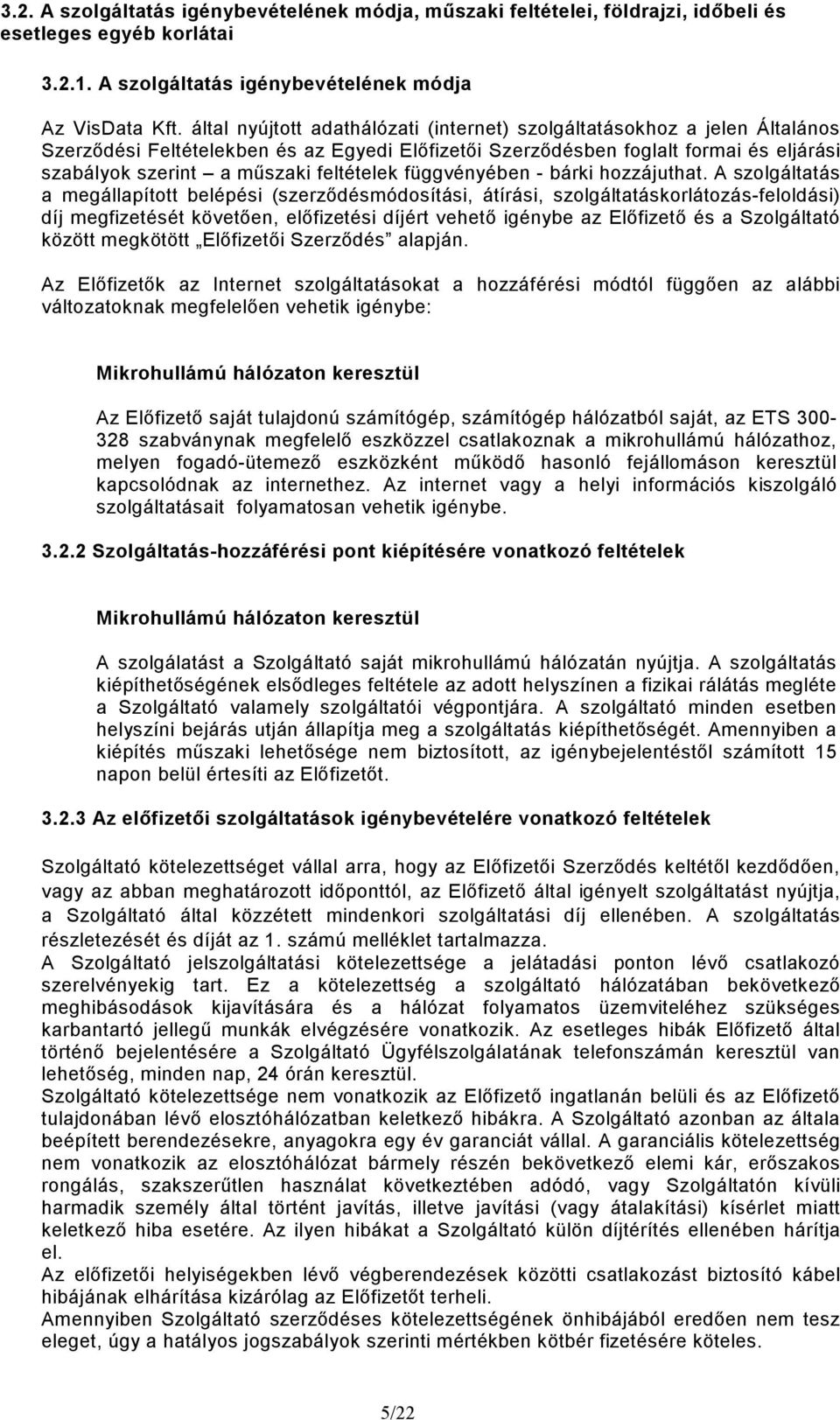 feltételek függvényében - bárki hozzájuthat.