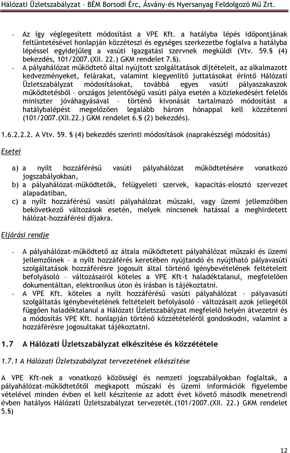 (4) bekezdés, 101/2007.(XII. 22.) GKM rendelet 7. ).