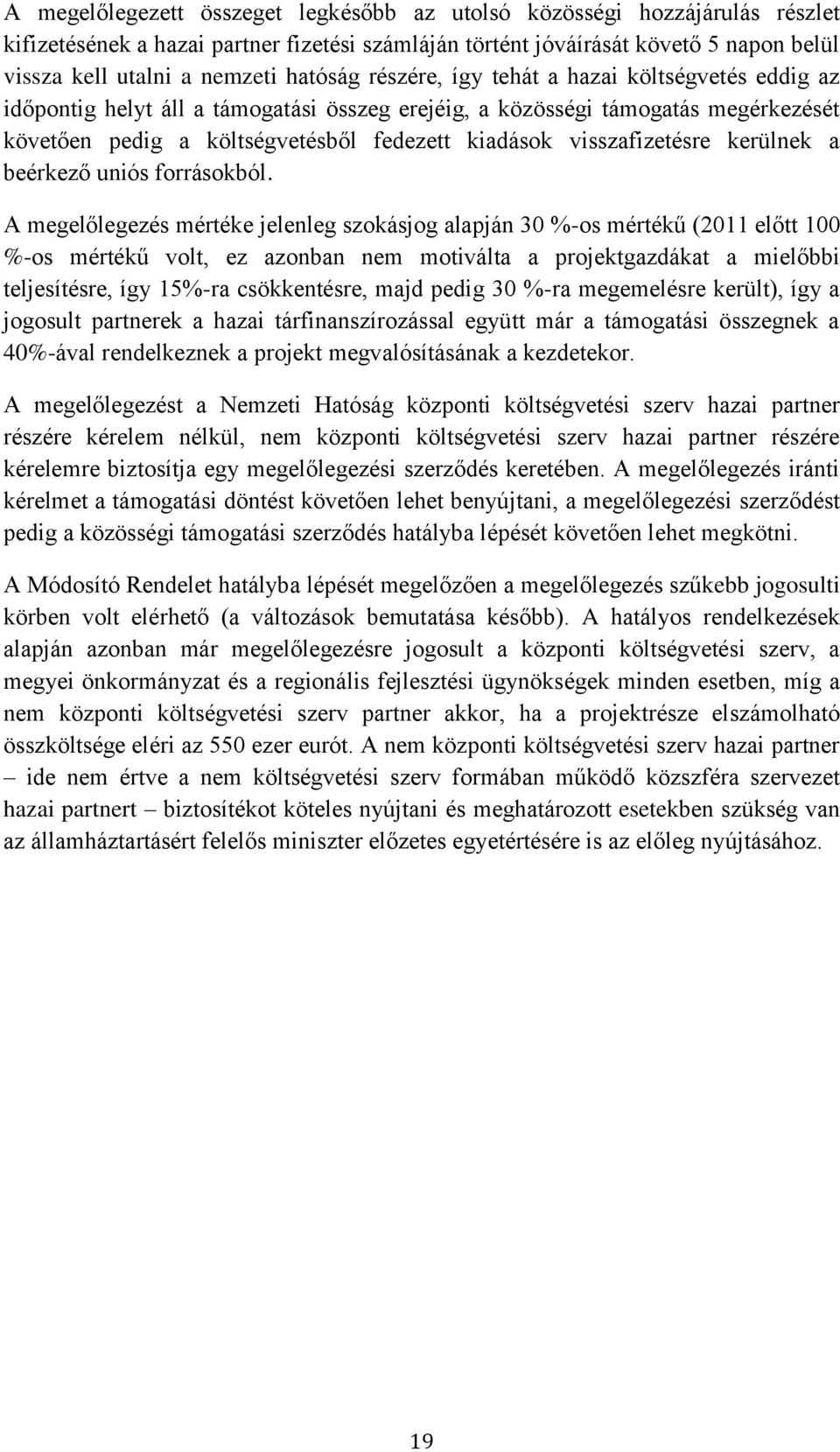 visszafizetésre kerülnek a beérkező uniós forrásokból.