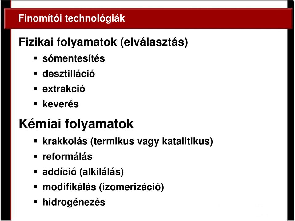 folyamatok krakkolás (termikus vagy katalitikus)