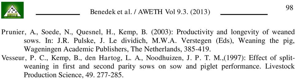 Verstegen (Eds), Weaning the pig, Wageningen Academic Publishers, The Netherlands, 385-419. Vesseur, P. C.