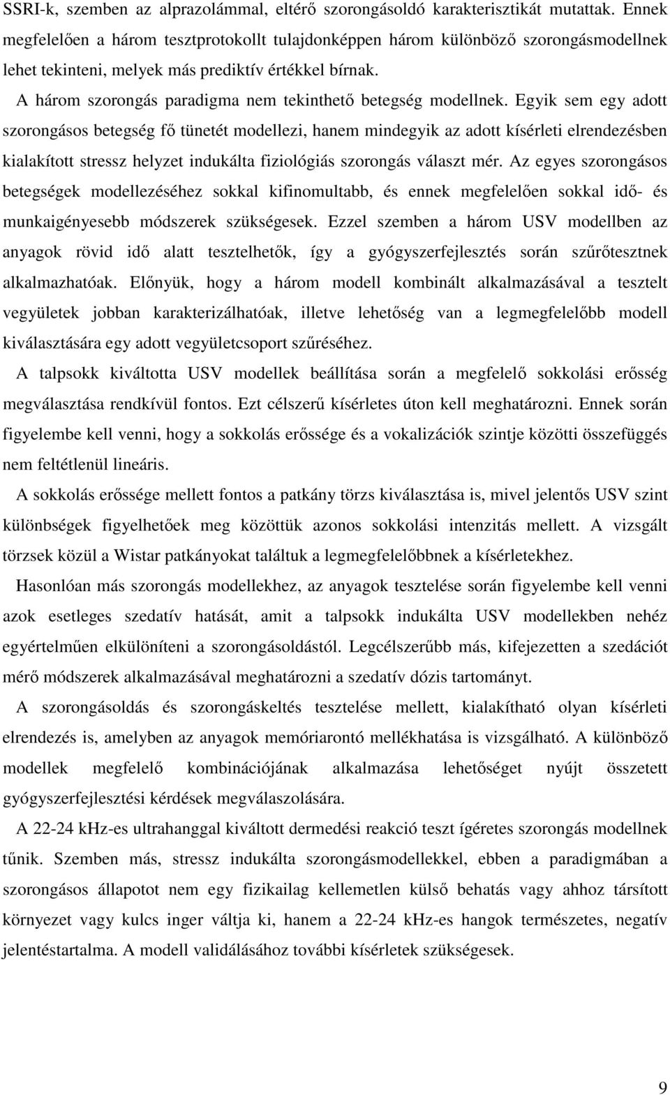 A három szorongás paradigma nem tekinthet betegség modellnek.