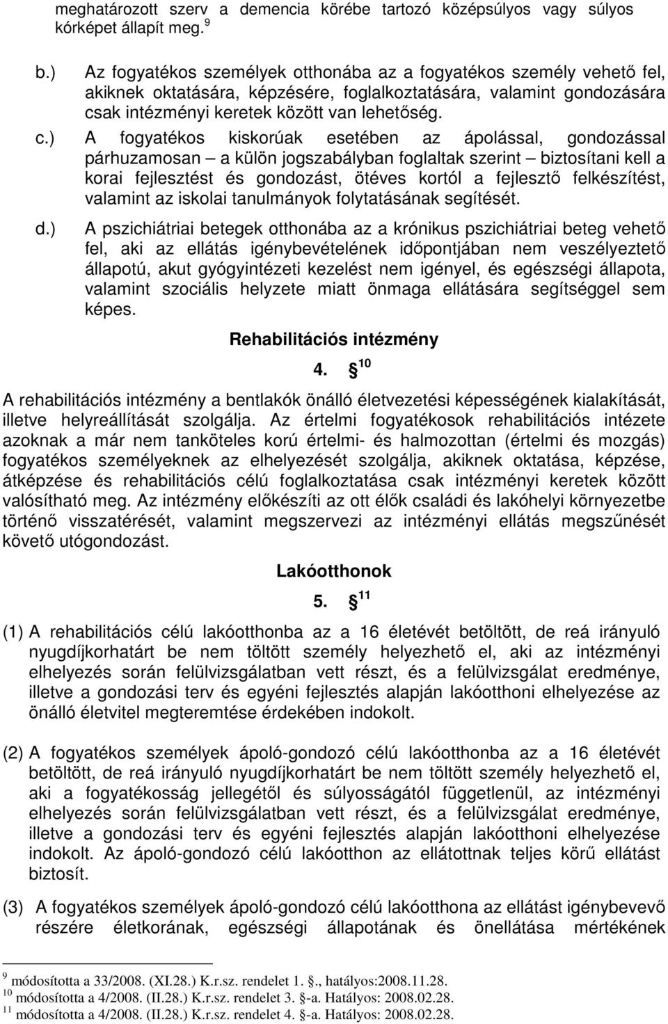 ak intézményi keretek között van lehetıség. c.