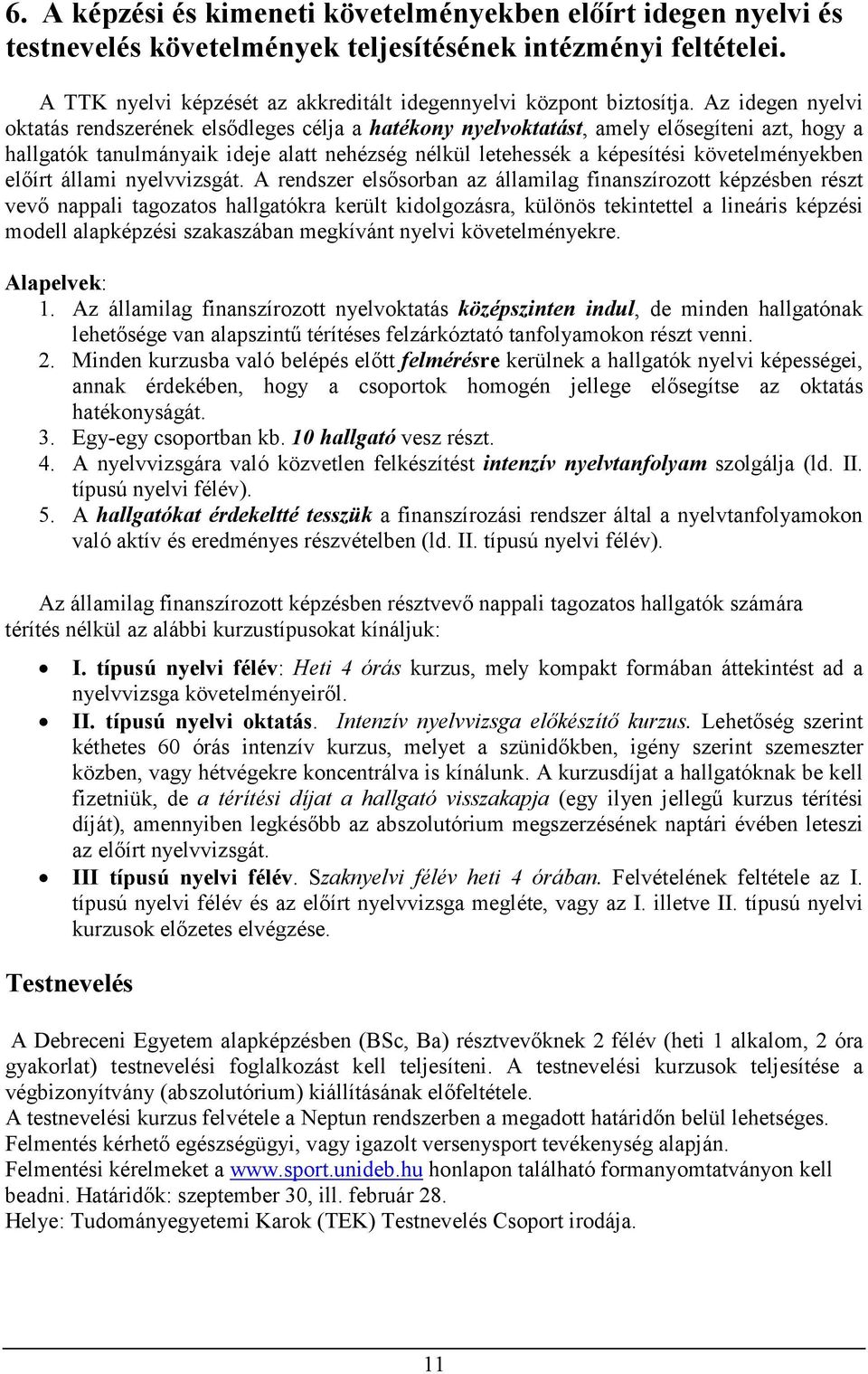 követelményekben elıírt állami nyelvvizsgát.