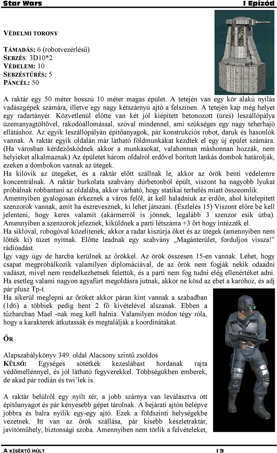 Közvetlenül előtte van két jól kiépített betonozott (üres) leszállópálya üzemanyagtöltővel, rakodóállomással, szóval mindennel, ami szükséges egy nagy teherhajó ellátáshoz.