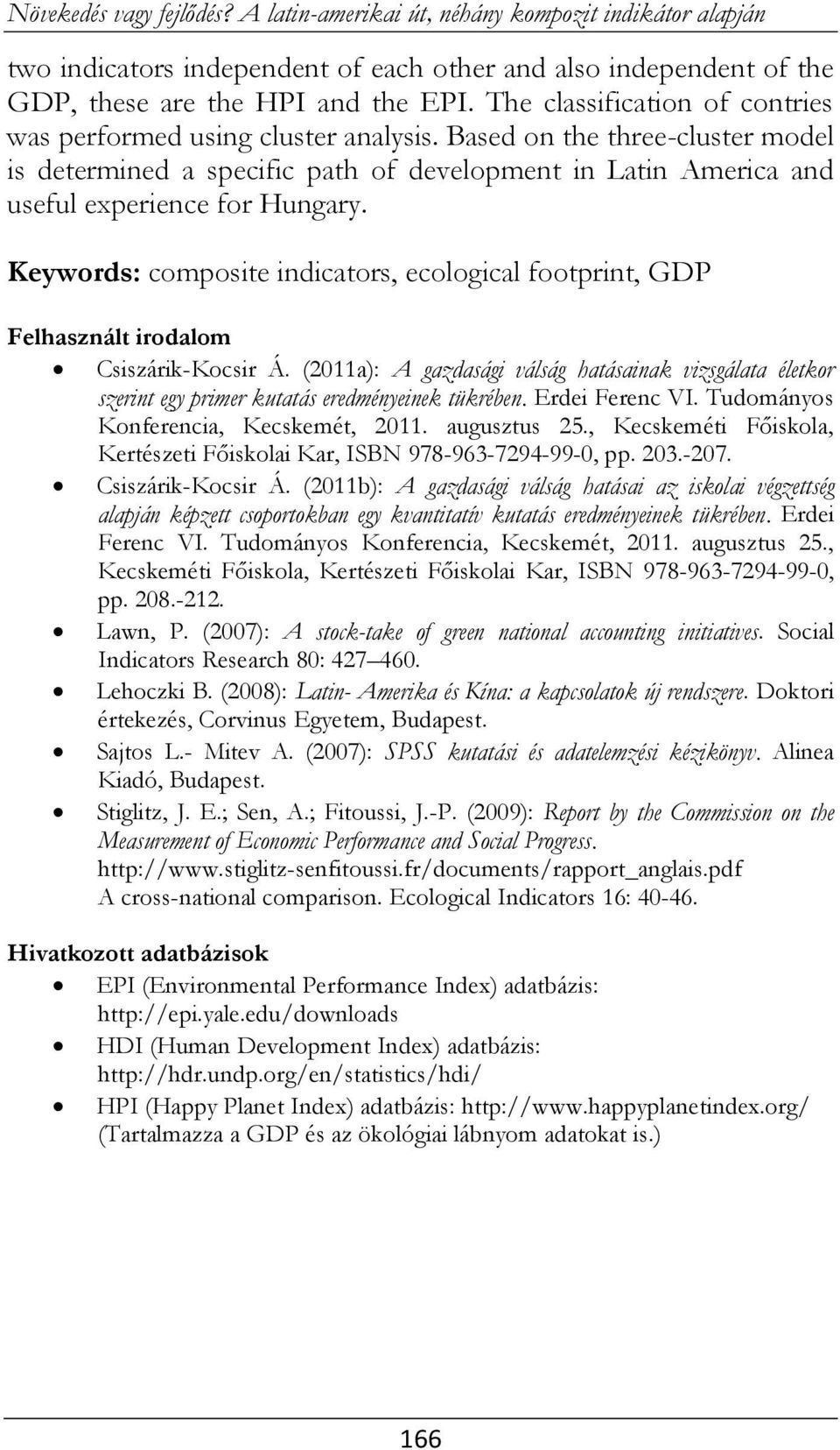Keywords: composite indicators, ecological footprint, GDP Felhasznált irodalom Csiszárik-Kocsir Á.