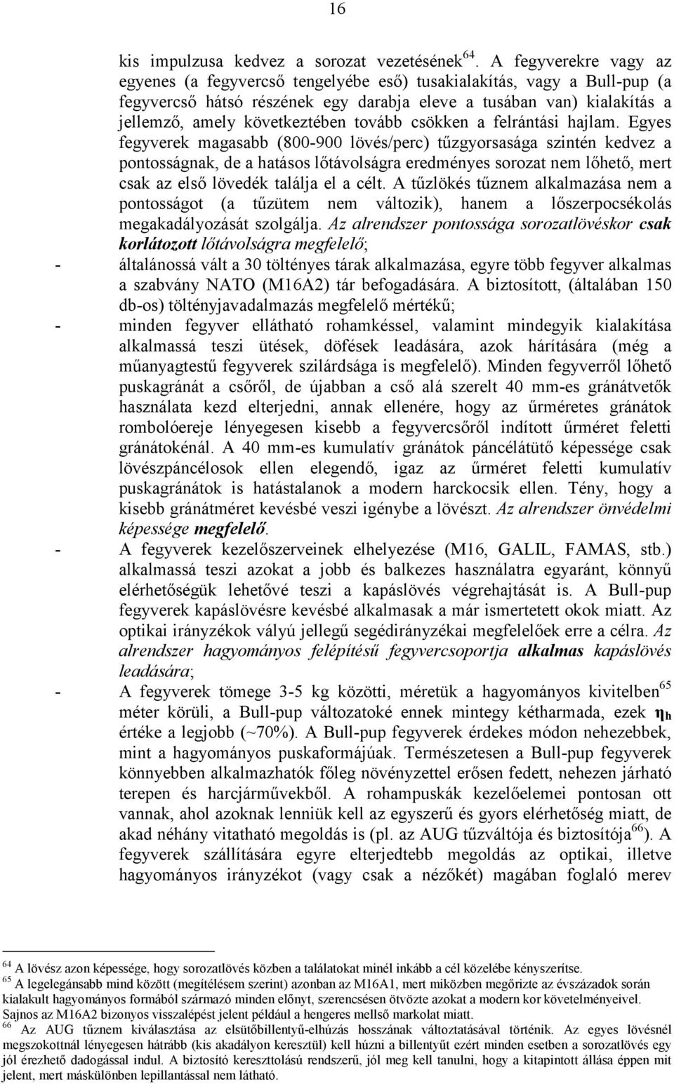 tovább csökken a felrántási hajlam.