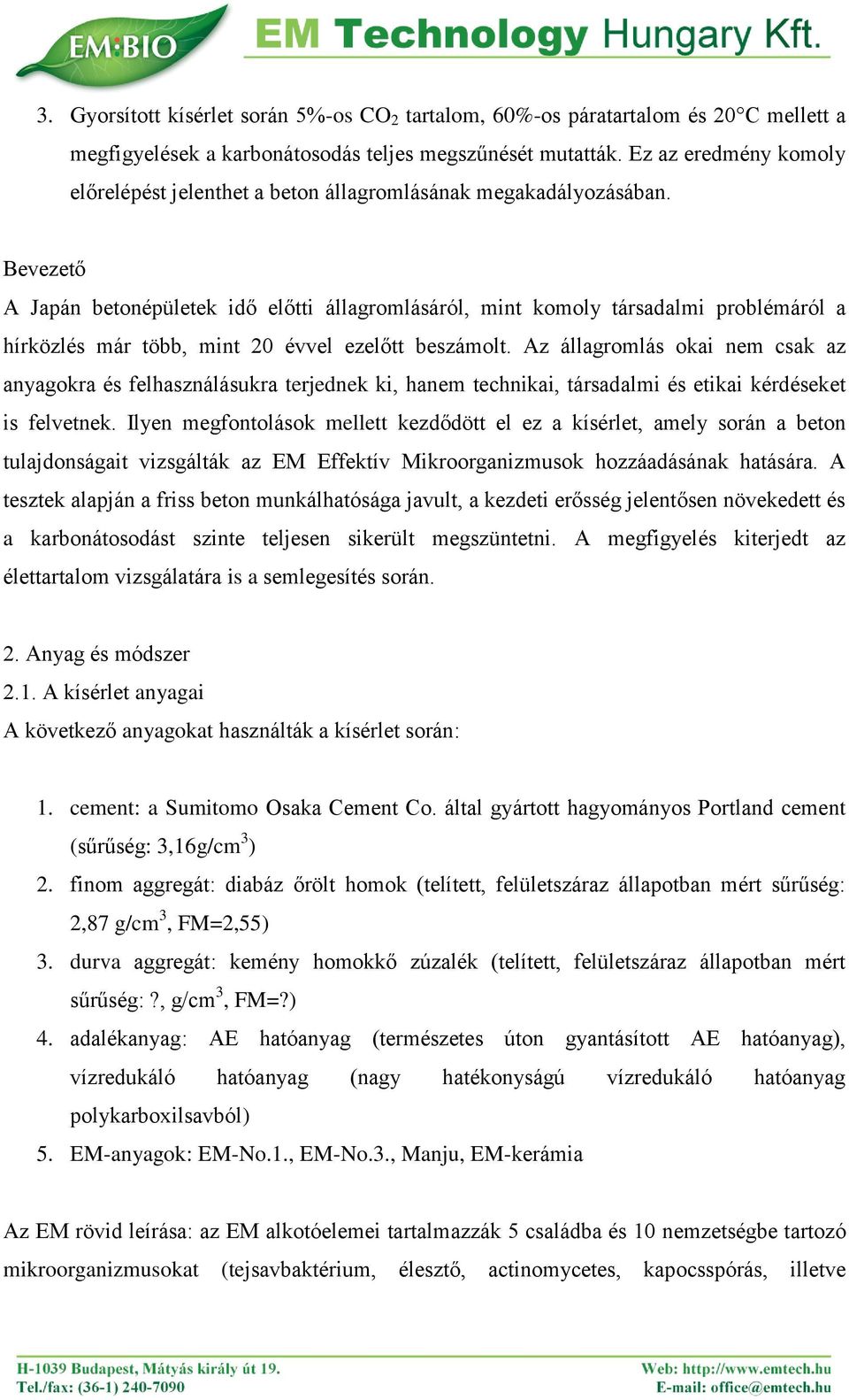 Bevezető A Japán betonépületek idő előtti állagromlásáról, mint komoly társadalmi problémáról a hírközlés már több, mint 20 évvel ezelőtt beszámolt.