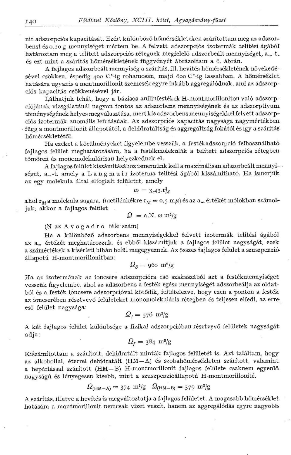 6. ábrán. A fajlagos adszorbeált mennyiség a szántás, ill. hevítés hőmérsékletének növekedésével csökken, éspedig 400 C -ig rohamosan, majd 600 C -ig lassabban.