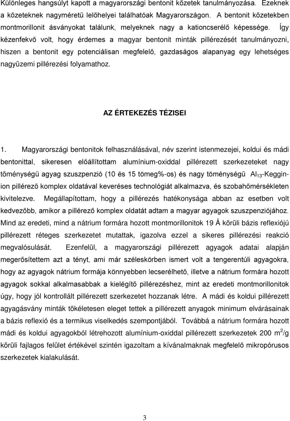 egy lehetséges nagyüzemi pillérezési folyamathoz. AZ ÉRTEKEZÉS TÉZISEI 1.